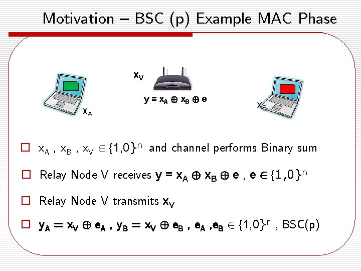 Motivation – BSC (p) Example MAC Phase x. V x. A y = x