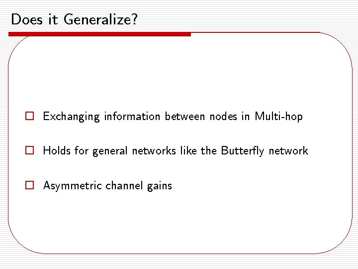 Does it Generalize? o Exchanging information between nodes in Multi-hop o Holds for general