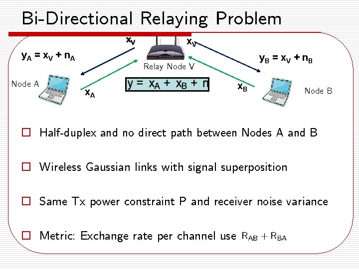 Bi-Directional Relaying Problem x. V y. A = x V + n A y.