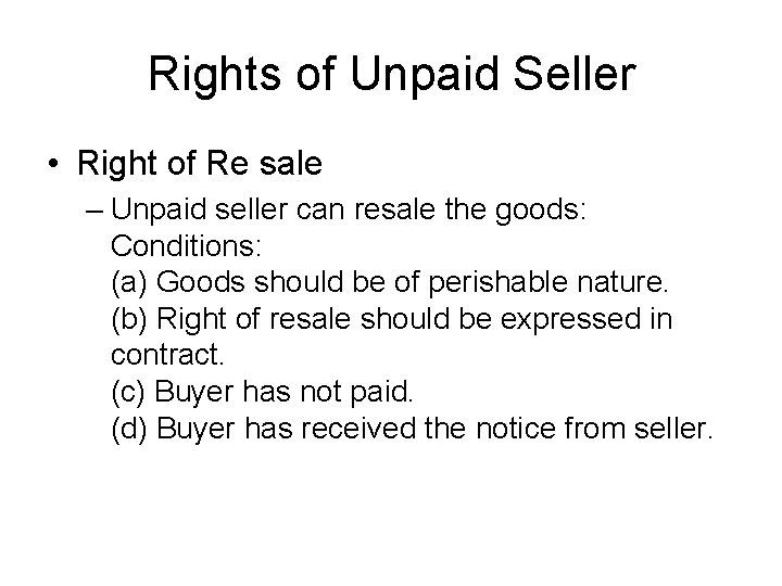 Rights of Unpaid Seller • Right of Re sale – Unpaid seller can resale