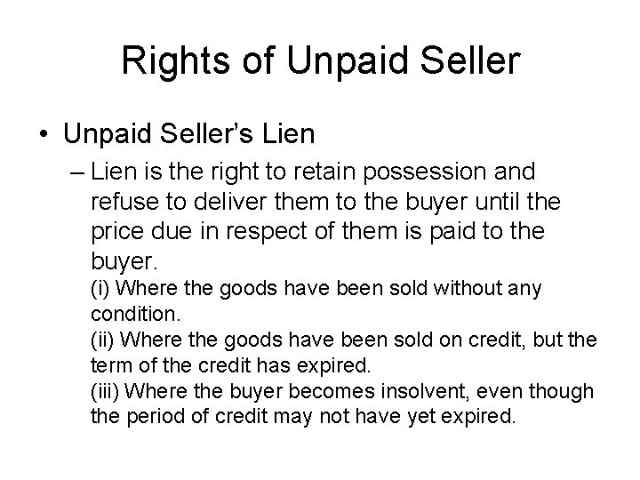 Rights of Unpaid Seller • Unpaid Seller’s Lien – Lien is the right to