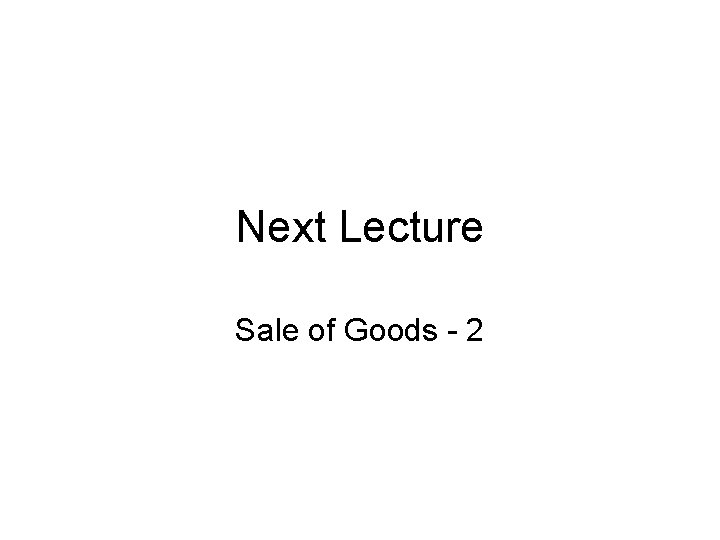 Next Lecture Sale of Goods - 2 