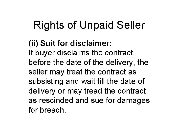 Rights of Unpaid Seller (ii) Suit for disclaimer: If buyer disclaims the contract before