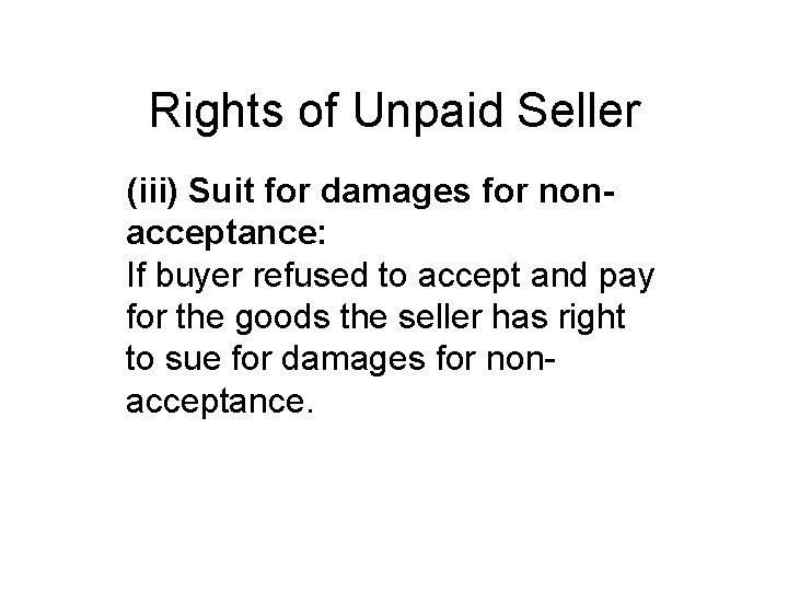 Rights of Unpaid Seller (iii) Suit for damages for nonacceptance: If buyer refused to