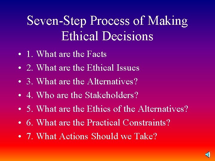 Seven-Step Process of Making Ethical Decisions • • 1. What are the Facts 2.