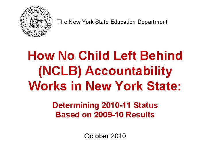 The New York State Education Department How No Child Left Behind (NCLB) Accountability Works