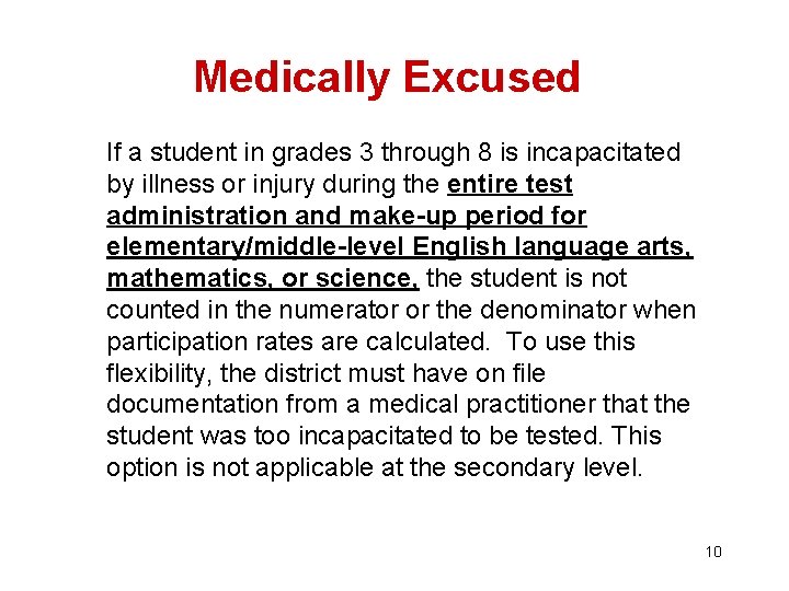 Medically Excused If a student in grades 3 through 8 is incapacitated by illness