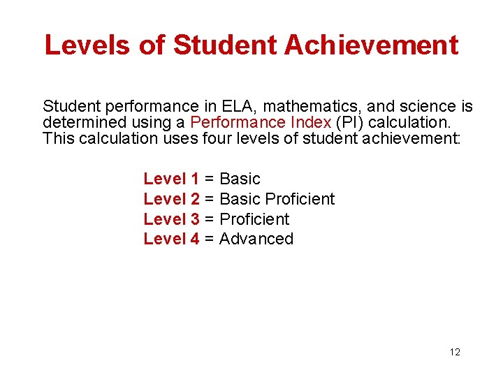 Levels of Student Achievement Student performance in ELA, mathematics, and science is determined using