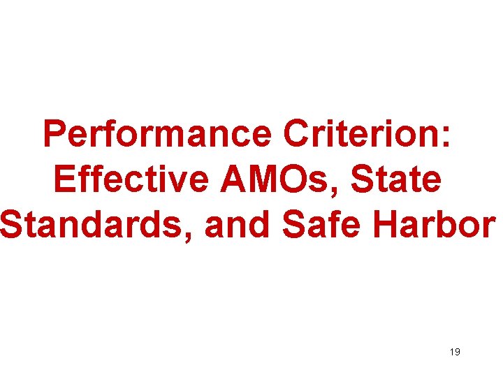 Performance Criterion: Effective AMOs, State Standards, and Safe Harbor 19 