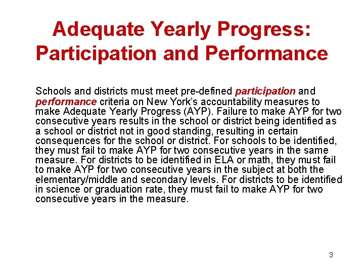 Adequate Yearly Progress: Participation and Performance Schools and districts must meet pre-defined participation and