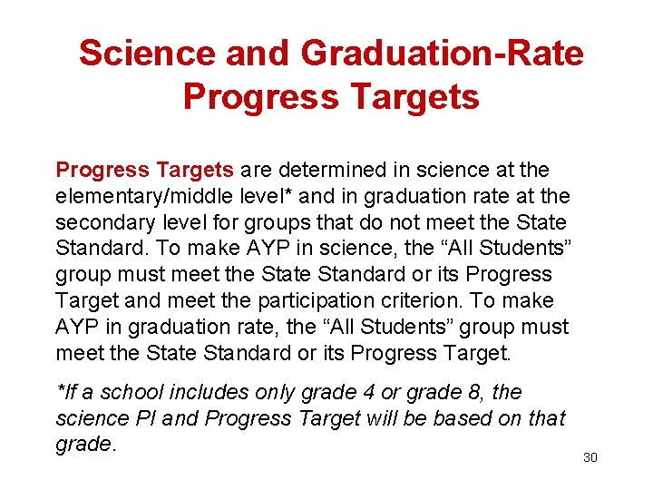 Science and Graduation-Rate Progress Targets are determined in science at the elementary/middle level* and Science and Graduation-Rate Progress Targets are determined in science at the elementary/middle level* and