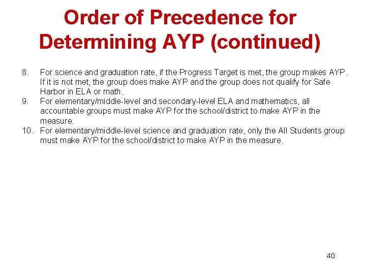 Order of Precedence for Determining AYP (continued) 8. For science and graduation rate, if