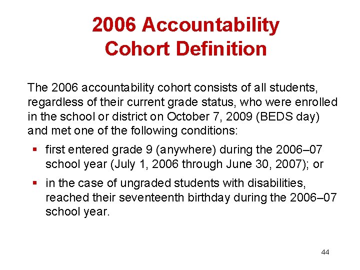 2006 Accountability Cohort Definition The 2006 accountability cohort consists of all students, regardless of