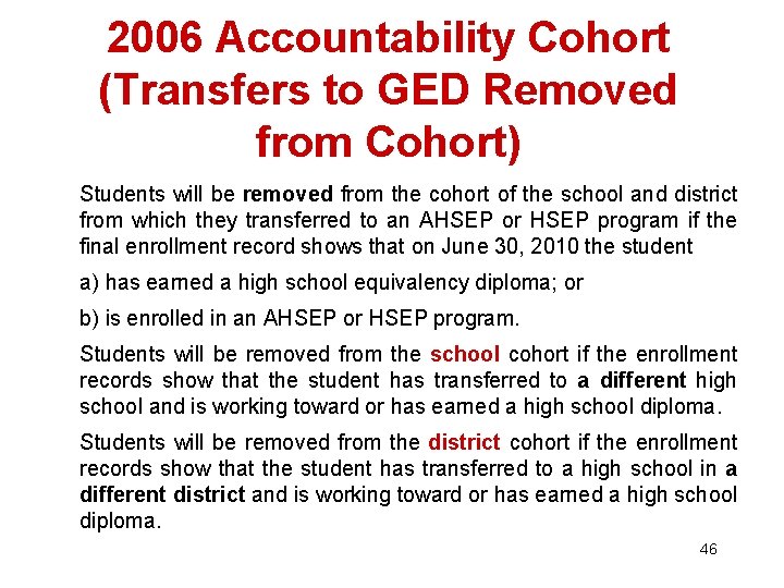 2006 Accountability Cohort (Transfers to GED Removed from Cohort) Students will be removed from