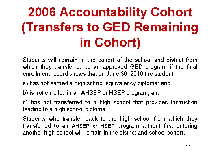 2006 Accountability Cohort (Transfers to GED Remaining in Cohort) Students will remain in the