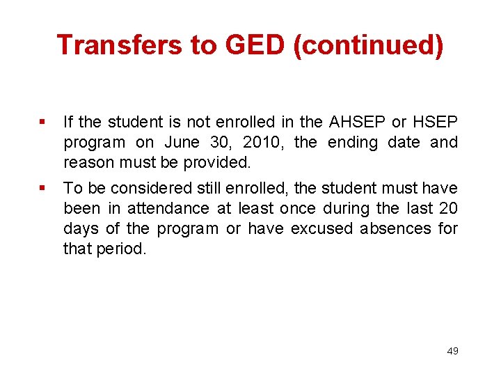 Transfers to GED (continued) § If the student is not enrolled in the AHSEP