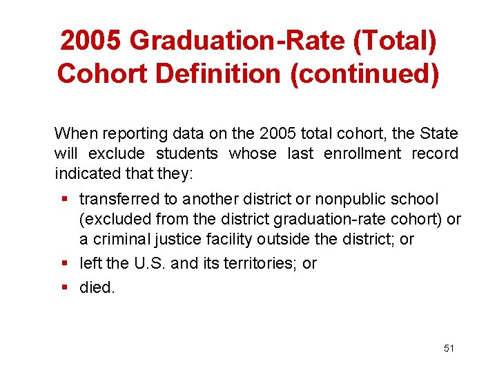 2005 Graduation-Rate (Total) Cohort Definition (continued) When reporting data on the 2005 total cohort,