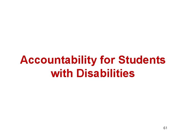 Accountability for Students with Disabilities 61 