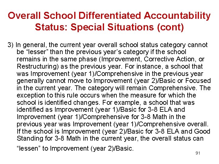 Overall School Differentiated Accountability Status: Special Situations (cont) 3) In general, the current year