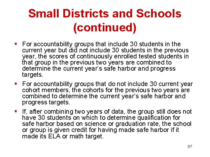 Small Districts and Schools (continued) § For accountability groups that include 30 students in