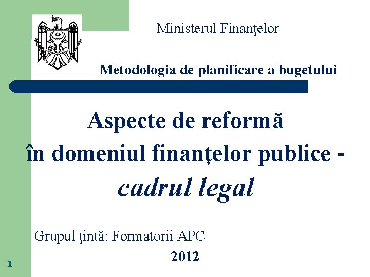 Ministerul Finanţelor Metodologia de planificare a bugetului Aspecte de reformă în domeniul finanţelor publice