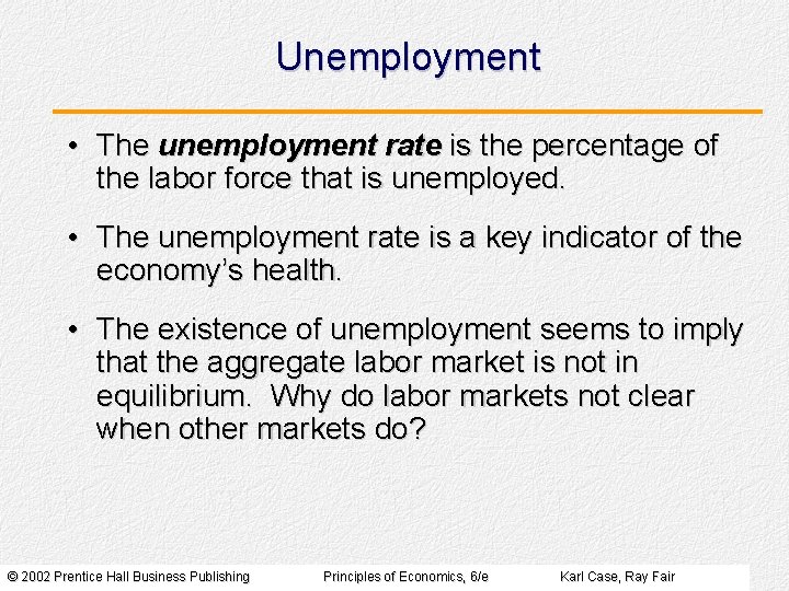 Unemployment • The unemployment rate is the percentage of the labor force that is