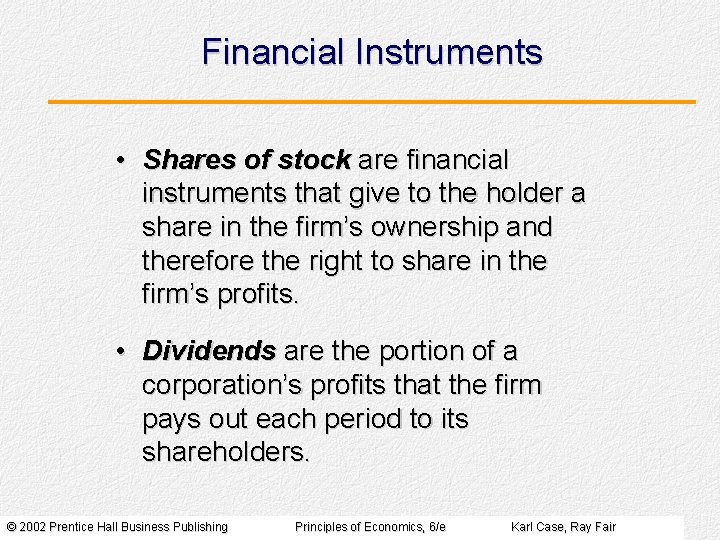 Financial Instruments • Shares of stock are financial instruments that give to the holder