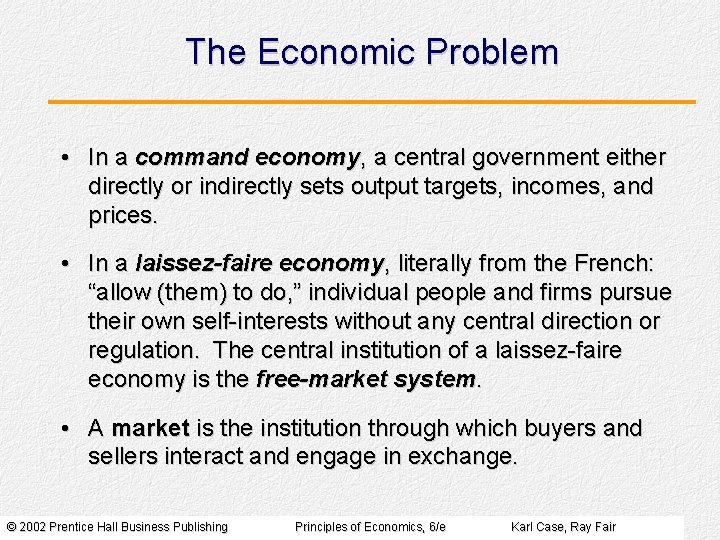 The Economic Problem • In a command economy, a central government either directly or