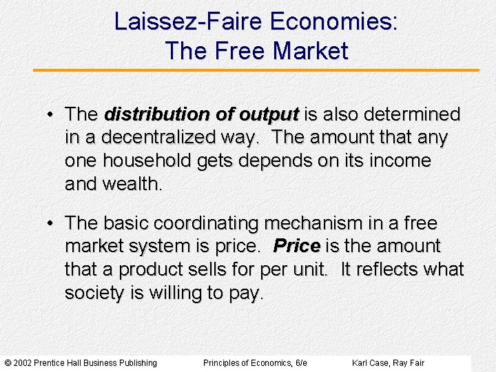 Laissez-Faire Economies: The Free Market • The distribution of output is also determined in