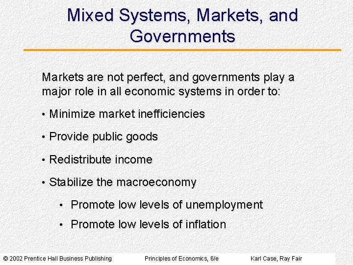 Mixed Systems, Markets, and Governments Markets are not perfect, and governments play a major