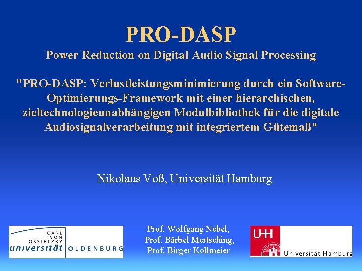 PRO-DASP Power Reduction on Digital Audio Signal Processing "PRO-DASP: Verlustleistungsminimierung durch ein Software. Optimierungs-Framework