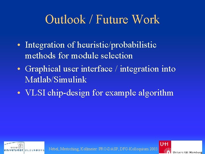 Outlook / Future Work • Integration of heuristic/probabilistic methods for module selection • Graphical