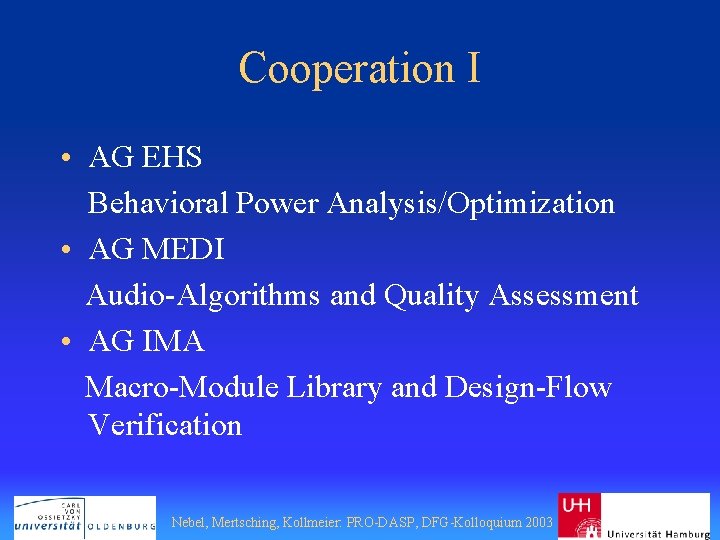 Cooperation I • AG EHS Behavioral Power Analysis/Optimization • AG MEDI Audio-Algorithms and Quality