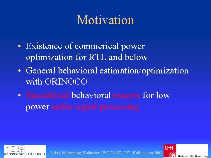 Motivation • Existence of commerical power optimization for RTL and below • General behavioral