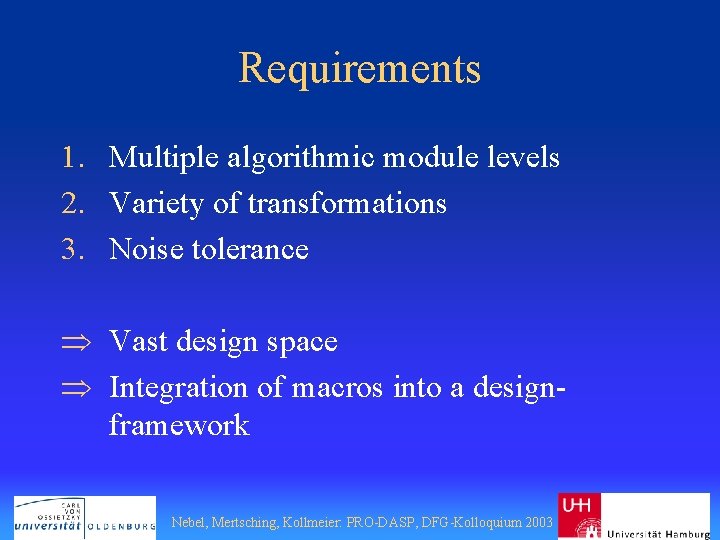 Requirements 1. Multiple algorithmic module levels 2. Variety of transformations 3. Noise tolerance Þ
