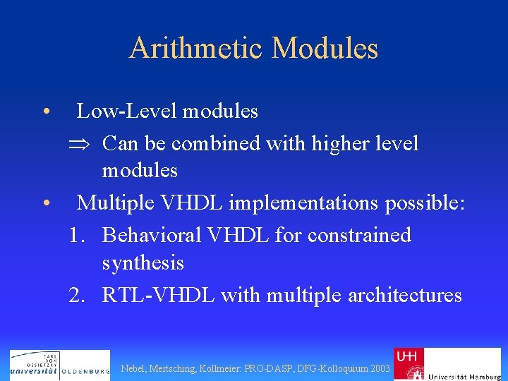 Arithmetic Modules • Low-Level modules Þ Can be combined with higher level modules •