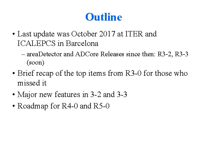 Outline • Last update was October 2017 at ITER and ICALEPCS in Barcelona –