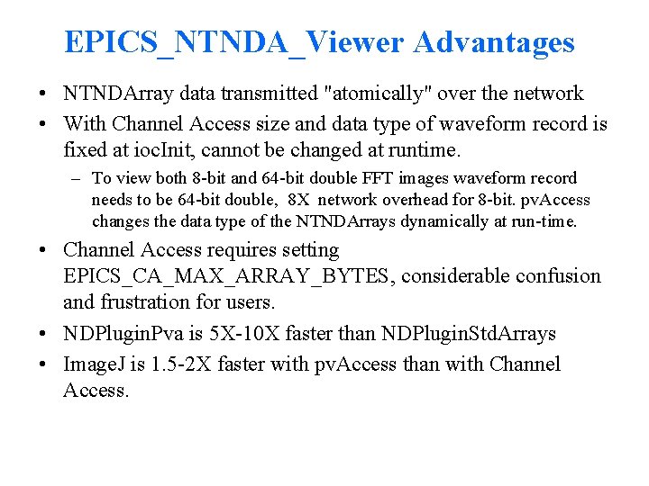 EPICS_NTNDA_Viewer Advantages • NTNDArray data transmitted "atomically" over the network • With Channel Access
