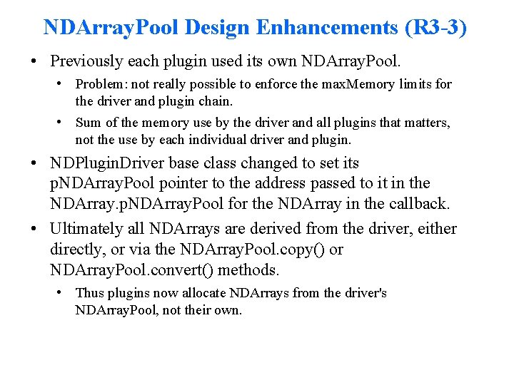 NDArray. Pool Design Enhancements (R 3 -3) • Previously each plugin used its own