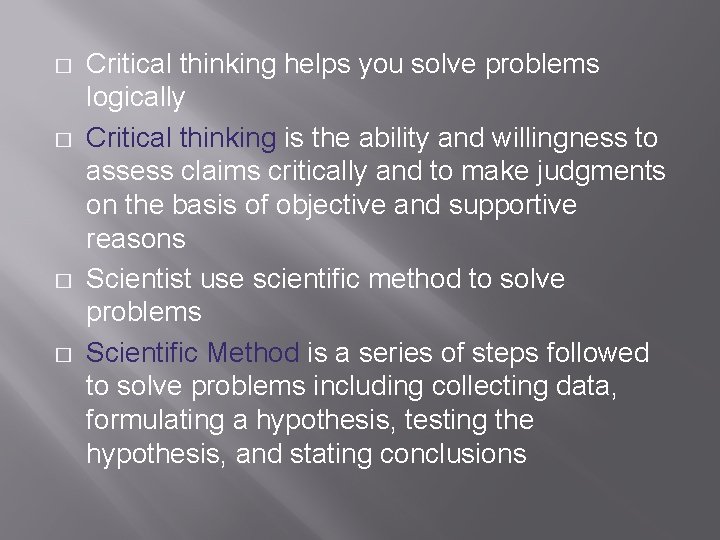 � � Critical thinking helps you solve problems logically Critical thinking is the ability