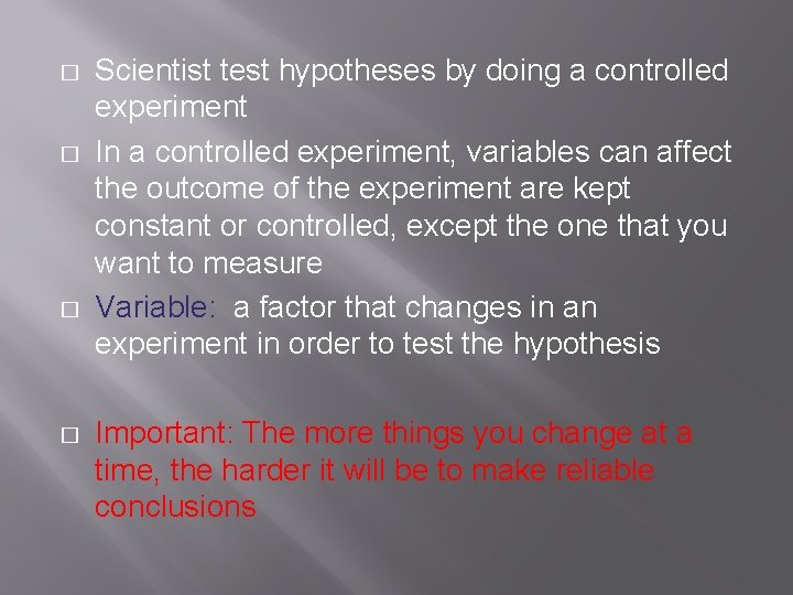 � � Scientist test hypotheses by doing a controlled experiment In a controlled experiment,