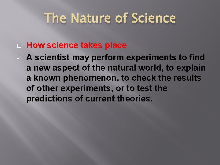 The Nature of Science ü How science takes place A scientist may perform experiments