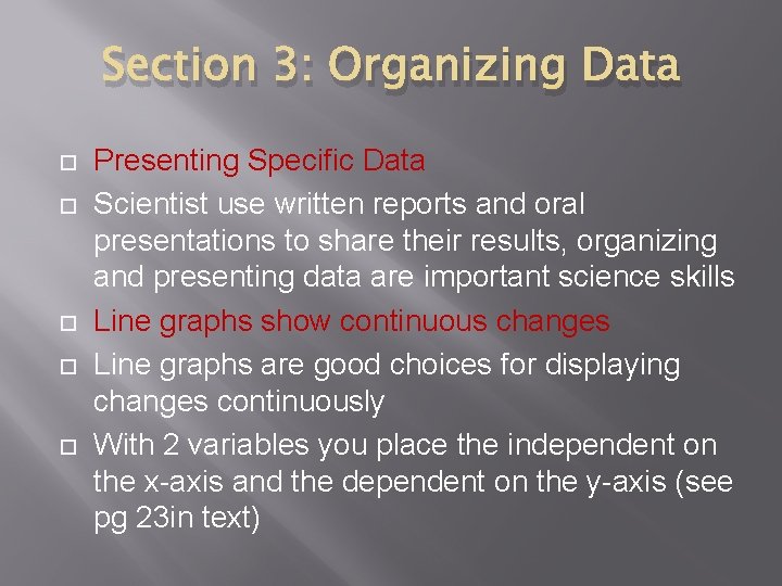 Section 3: Organizing Data Presenting Specific Data Scientist use written reports and oral presentations