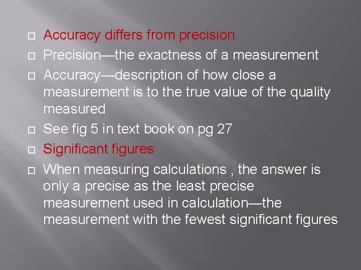  Accuracy differs from precision Precision—the exactness of a measurement Accuracy—description of how close