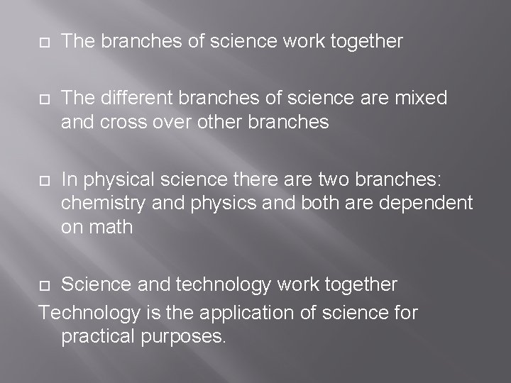  The branches of science work together The different branches of science are mixed