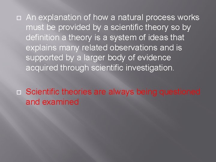  An explanation of how a natural process works must be provided by a
