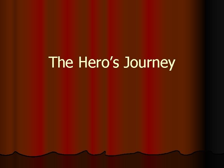 The Hero’s Journey 