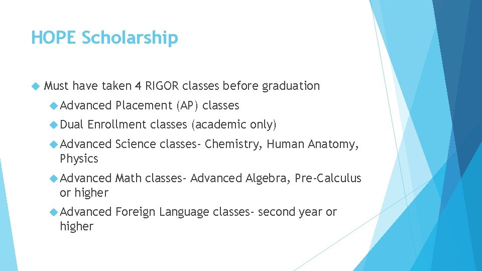 HOPE Scholarship Must have taken 4 RIGOR classes before graduation Advanced Dual Placement (AP)