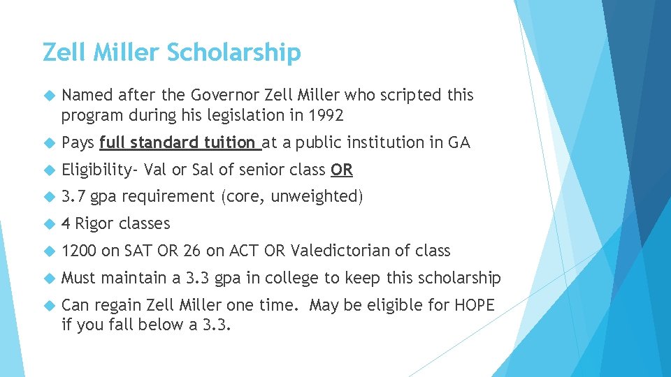 Zell Miller Scholarship Named after the Governor Zell Miller who scripted this program during