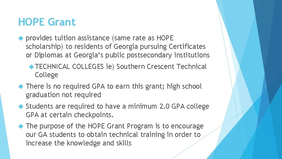 HOPE Grant provides tuition assistance (same rate as HOPE scholarship) to residents of Georgia